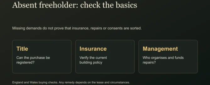 Absent freeholder: check the basics. Missing demands do not prove that insurance, repairs or consents are sorted.