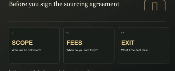 Before you sign the sourcing agreement. SCOPE: What will be delivered?. FEES: When do you owe them?. EXIT: What if the deal fails?. Illustrative figures where shown.